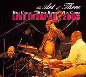 The Art of Three - Billy Cobham, Kenny Barron, Ron Carter: Live In Japan 2003