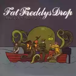 Fat Freddys Drop: Based On A True Story