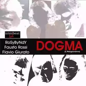 RoSyByNdY, Fausto Rossi, Flavio Giurato: Dogma