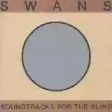 Swans: Soundtracks for the Blind (disc 1: Silver)