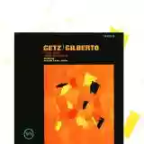 Stan Getz & João Gilberto: Getz/Gilberto (feat. Antonio Carlos Jobim)