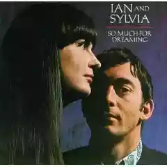 Ian and Sylvia: So Much For Dreaming